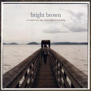 No Matter How Faint There's Light In Everything - Bright Brown